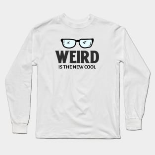 Weird Is The New Cool Long Sleeve T-Shirt